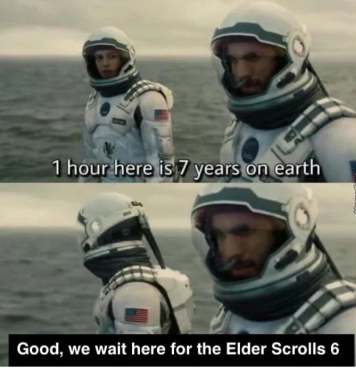 1 Hour Here Is 7 Years On Earth — A two-panel meme joking about the extremely long wait for Elder Scrolls 6 using the time dilation premise.