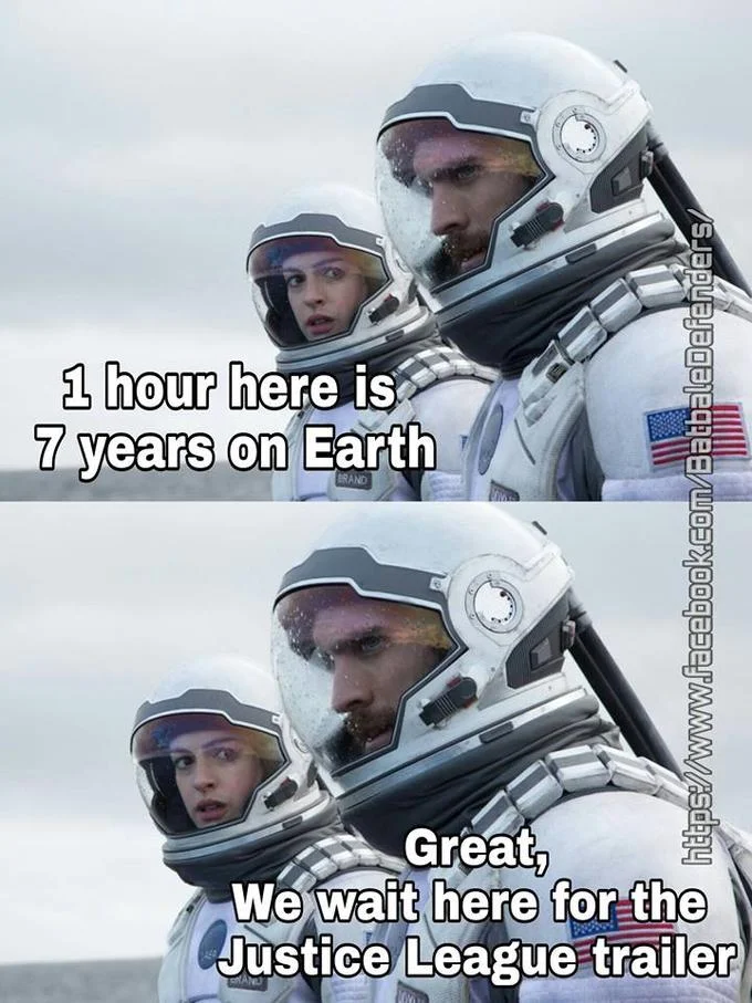 1 Hour Here Is 7 Years On Earth — A two-panel meme using the Interstellar astronaut scene to joke about waiting for movie trailers.