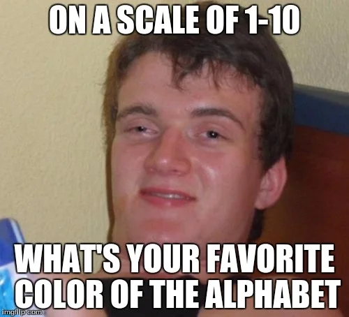 10 Guy absurdly asking about color preferences on a numerical scale.