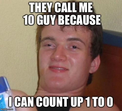 10 Guy meme making an illogical claim about counting abilities as his name's explanation.