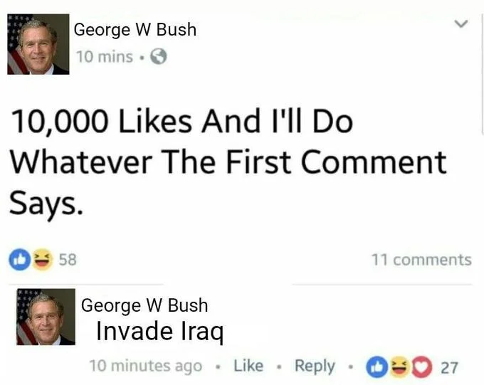 10000 Likes And Ill Do Whatever The First Comment Says — Photoshopped Facebook post attributed to George W Bush with the meme format and a military action
