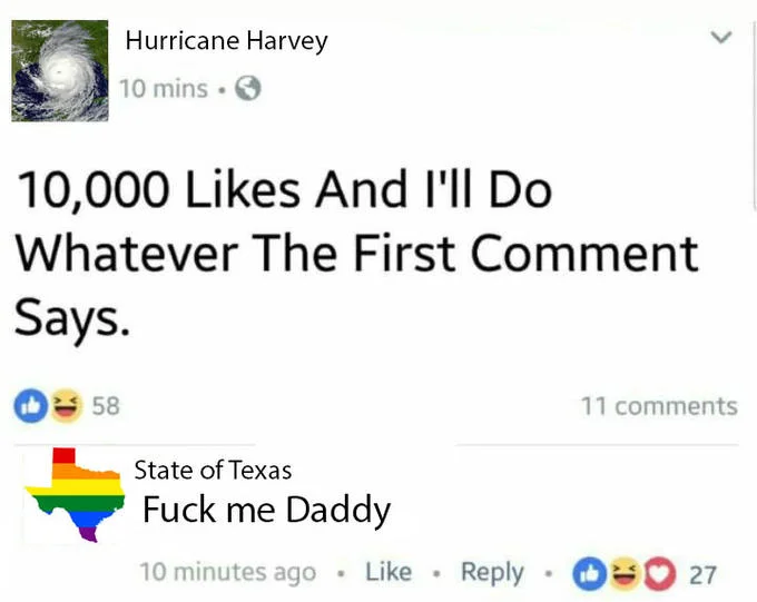 10000 Likes And Ill Do Whatever The First Comment Says — Surreal parody applying the meme format to Hurricane Harvey as if a natural disaster could post on