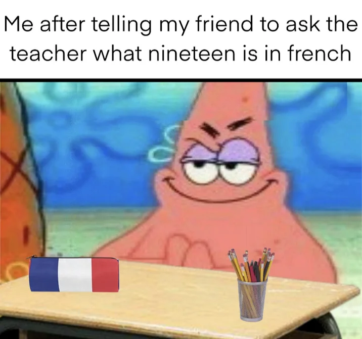 19 In French — SpongeBob Patrick meme showing classroom prank setup with French flag and school supplies.
