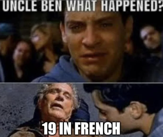 Uncle Ben Spider-Man two-panel meme asking what happened with answer '19 IN FRENCH'.