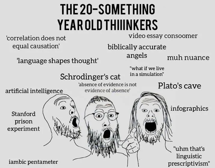 19 Year Old Thinker 25 Year Old Thinker — THE 20-SOMETHING YEAR OLD THIIINKERS video essay consoomer biblically accurate angels 'correlation does not equal