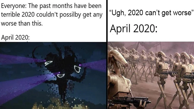 2020 Cant Get Any Worse — Comprehensive composite meme combining multiple variations of the format with escalating April 2020 disaster predictions.