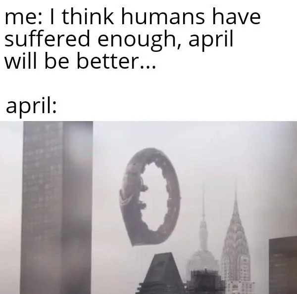 2020 Cant Get Any Worse — Meme expressing optimism about April improving, immediately contradicted by a sinister dark entity.
