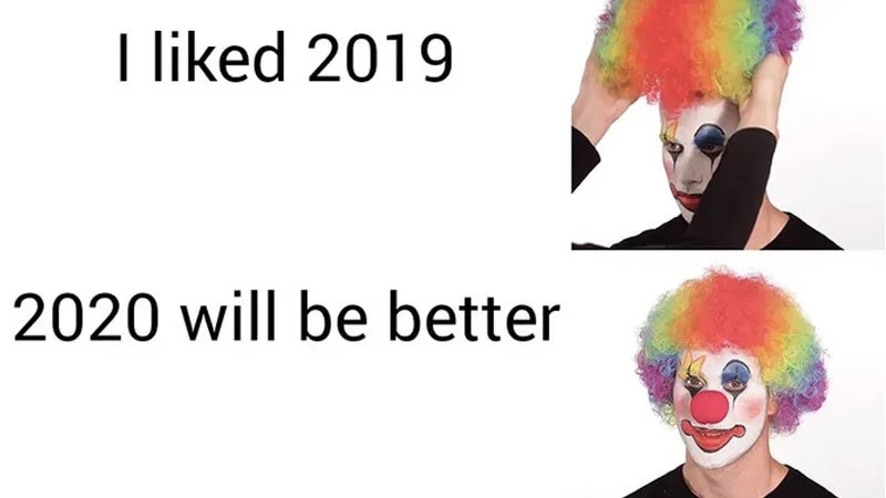 Meme template contrasting 'I liked 2019' and '2020 will be better' with clown face imagery progression.