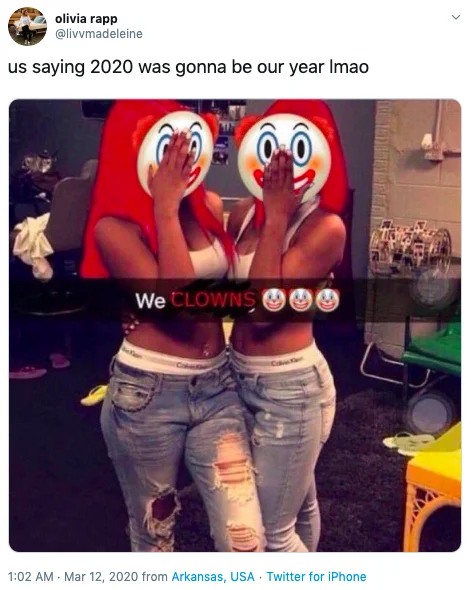 2020 Will Be Better — Twitter post 'us saying 2020 was gonna be our year' with image of people dressed as clowns reading 'We CLOWNS'.