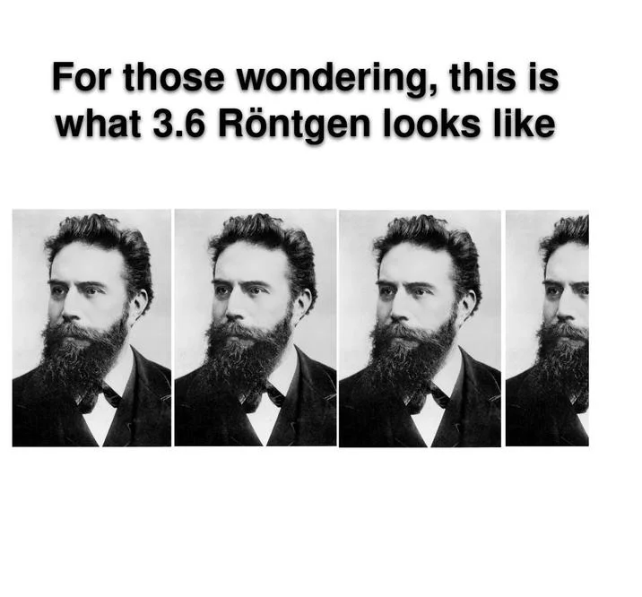 36 Roentgen Not Great Not Terrible — Wilhelm Röntgen portrait repeated 3.6 times as visual pun meme