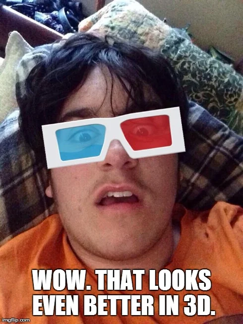 Person wearing traditional red and blue 3D glasses with humorous reaction text overlay.