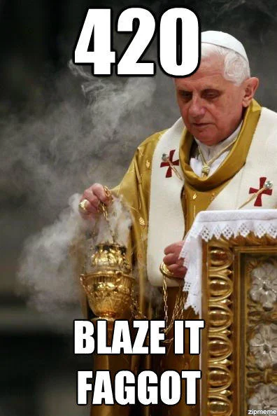 420 Blaze It — Pope holding incense with '420' and 'Blaze It' text applying catchphrase to religious context.