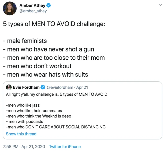 Amber Athey @amber_athey 5 types of MEN TO AVOID challenge: - male feminists - men who have never shot a gun - men who are too close to their mom - men who