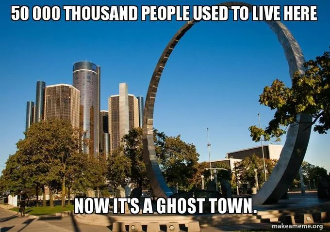 50000 People Used To Live Here Now Its A Ghost Town — Urban decay variant with Detroit skyline and Gateway Arch using ghost town meme.