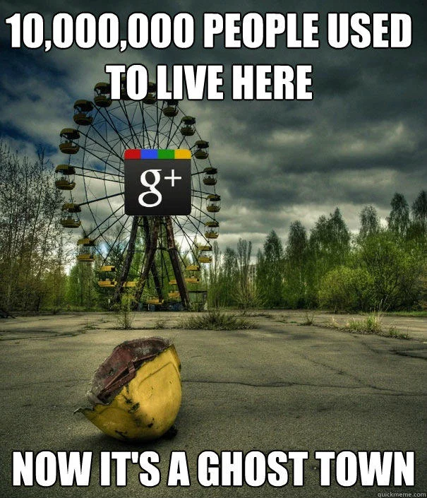 50000 People Used To Live Here Now Its A Ghost Town — Meme with Pripyat Ferris wheel and Google+ branding commenting on platform's defunct status.