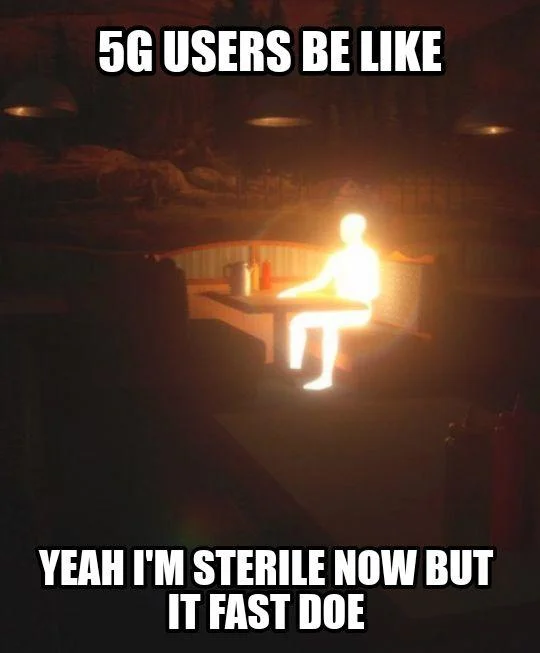5G Its Fast Doe — A figure engulfed in radiation and flames with text 'YEAH I'M STERILE NOW BUT IT FAST DOE', exaggerating 5G conspiracy side effects.