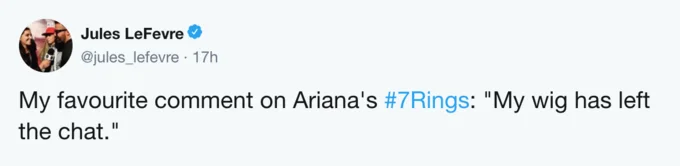 A tweet from Jules LeFevre commenting on reactions to Ariana Grande's 7 Rings song, using the #7Rings hashtag for humorous commentary.