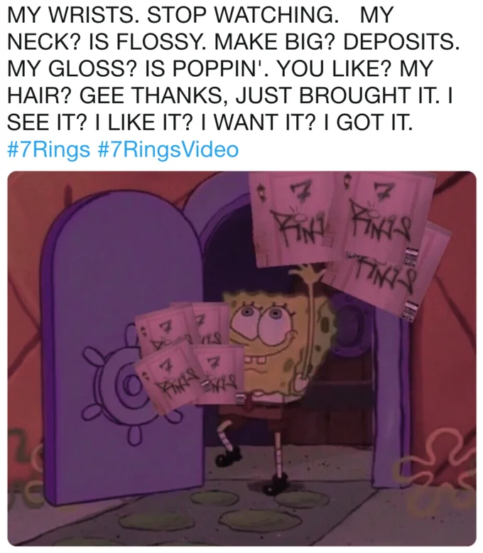 A meme combining Ariana Grande's 7 Rings lyrics with SpongeBob making extravagant money gestures, capturing the song's excessive spending theme.