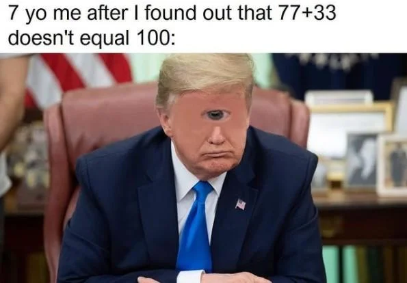 7733 Doesnt Equal 100 — 7 yo me after I found out that 77+33 doesn't equal 100: