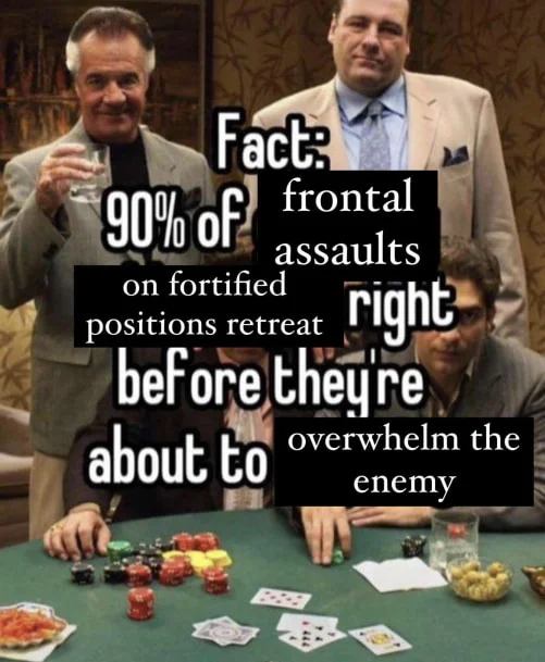 90 Percent Of Gambling Addicts Quit Right Before X — The Sopranos poker scene with military text '90% of frontal assaults on fortified positions retreat right