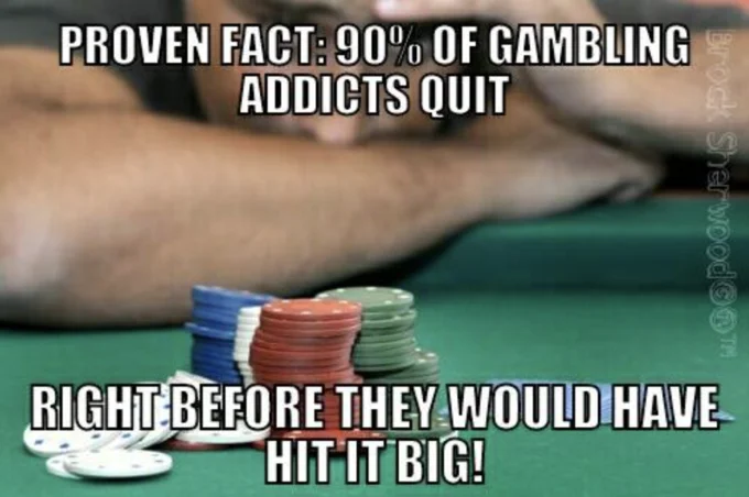 90 Percent Of Gambling Addicts Quit Right Before X — Meme featuring colorful poker chips and playing cards on a green poker table with text 'PROVEN FACT: 90%