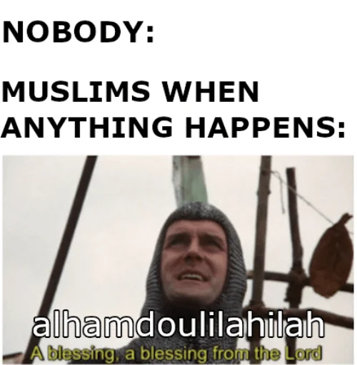 A Blessing From The Lord — Cultural humor meme using Sir Lancelot's blessing with modified caption substituting Islamic gratitude phrases for everyday events.