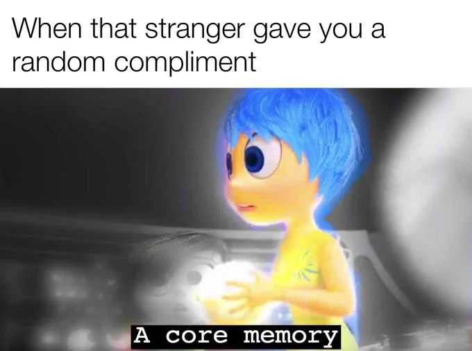 A Core Memory — Meme featuring Sadness from Inside Out with text about unexpected compliments from strangers stored as core memories.