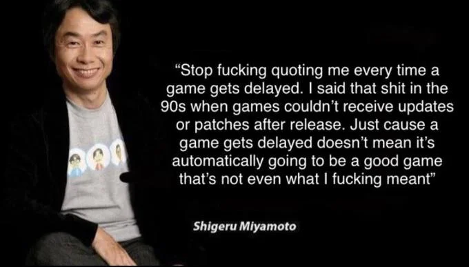 A Delayed Game Is Eventually Good But A Bad Game Is Bad Forever — A meta-meme variant where Miyamoto addresses the frequent misquoting of the original