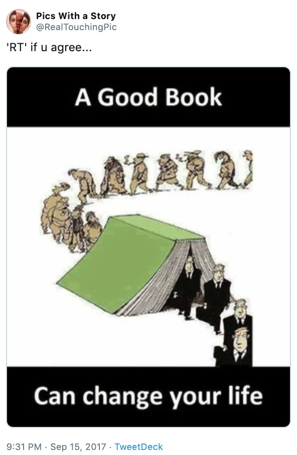 A Good Book Can Change Your Life — Pics With a Story @RealTouchingPic 'RT' if u agree... A Good Book RARARR Can change your life 9:31 PM Sep 15, 2017 Tweet Deck