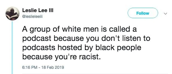 A Group Of White Men Is Called A Podcast — Leslie Lee III's critical expansion connecting podcast stereotype to broader commentary about listening to