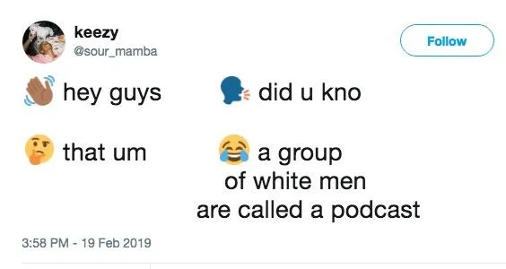 A Group Of White Men Is Called A Podcast — A stylized version of the joke formatted with emoji responses leading into the punchline about white men and