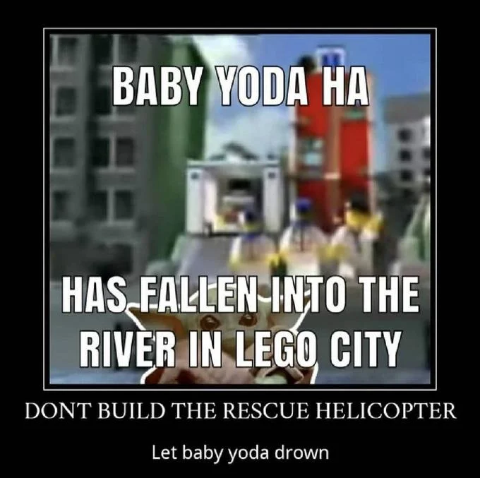 A Man Has Fallen Into The River In Lego City — Demotivational poster with Baby Yoda fallen into the LEGO city river