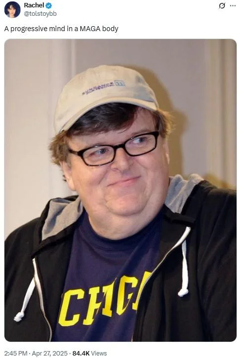 A Progressive Mind In A Maga Body — Twitter post ironically applying the phrase to filmmaker Michael Moore, showcasing the meme as humorous format for fit