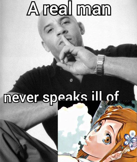 A Real Man Never Speaks Ill Of X — Meme with Vin Diesel shushing over an orange-haired anime girl