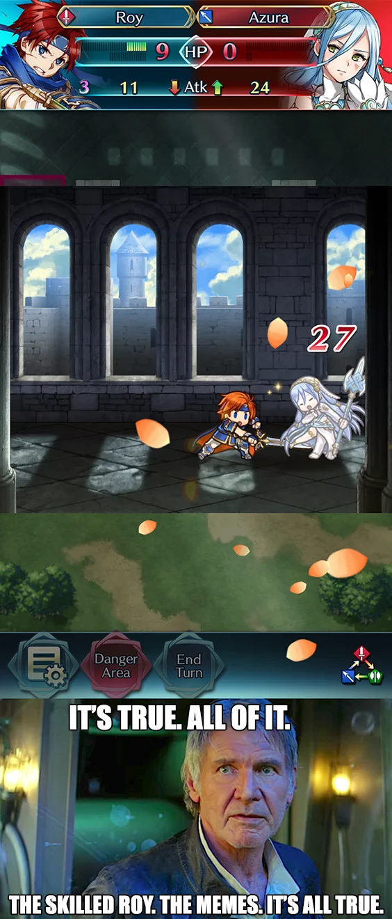 A Skilled Roy Can Beat Any Fox — "V ROY Azura 27 Danger Area End Turn ITS TRUE. ALL OF IT. THE SKILLED ROY. THE MEMES. ITS ALL TRUE.