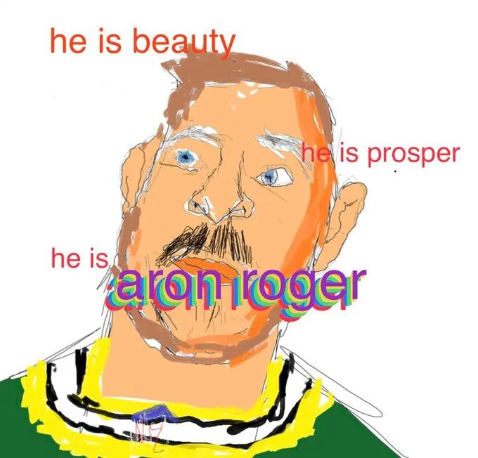 Aaron Rodgers Drawing — Aron Roger drawing with 'he is beauty he is prosper' text