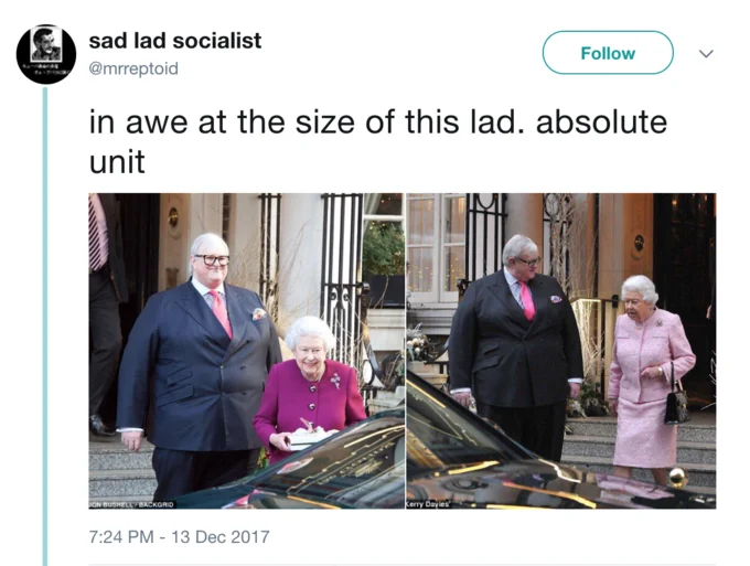 Tweet reading 'in awe at the size of this lad. absolute unit' with photos of a large man beside the Queen