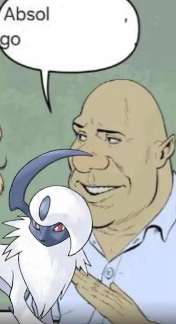 Absolutely Not Go Fuck Yourself Look Mommy Its Shrek — A Pokémon crossover inserting Absol character into the template with truncated catchphrase reference.