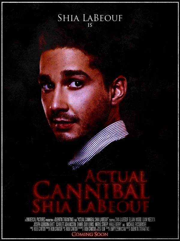 Fake movie poster titled Actual Cannibal Shia LaBeouf with fake credits