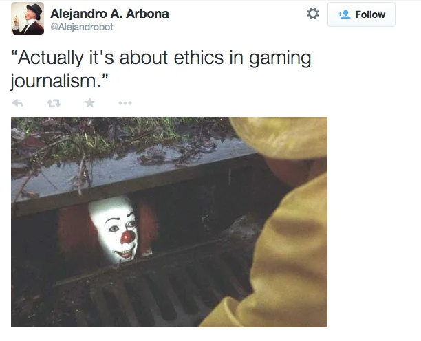 Actually It S About Ethics — Tweet by Alejandro Arbona featuring Pennywise in a storm drain with the caption 'Actually it's about ethics in gaming journalism'