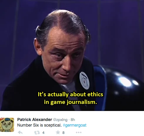Actually It S About Ethics — Tweet with Number Six from The Prisoner captioned 'It's actually about ethics in game journalism'