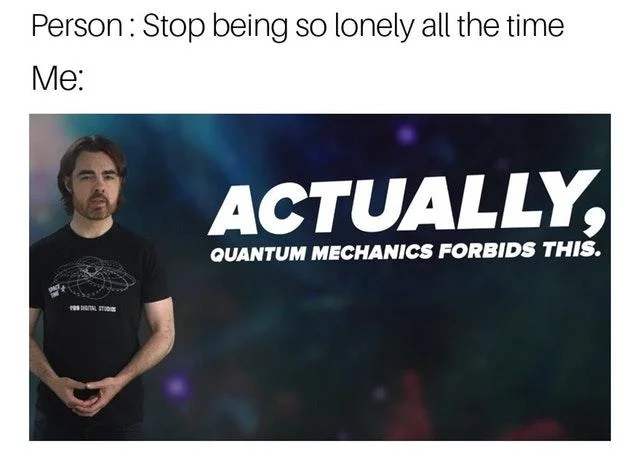 Meme referencing iFunny above the Actually Quantum Mechanics Forbids This image
