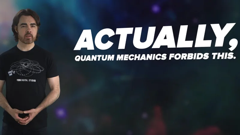 Actually Quantum Mechanics Forbids This — PBS Space Time host beside text reading Actually, quantum mechanics forbids this
