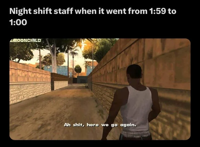 Ah Shit Here We Go Again — GTA San Andreas meme with caption about night shift workers and daylight saving time, CJ walking alley.