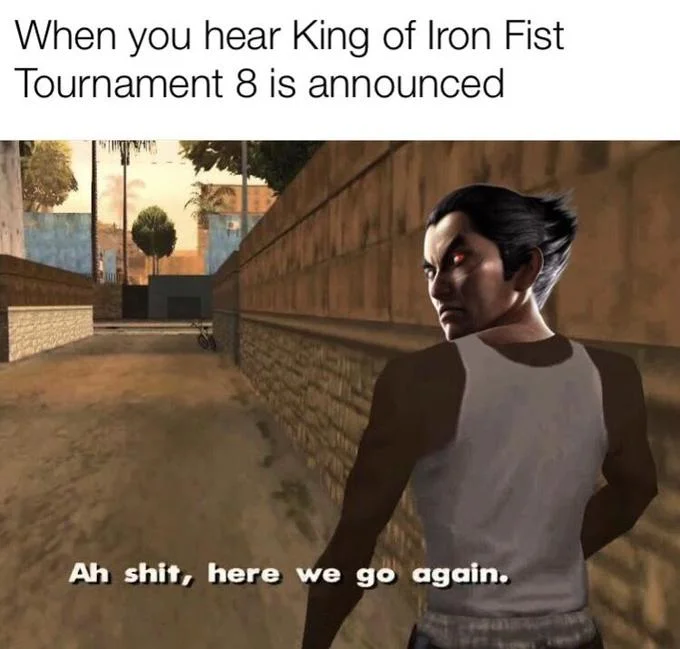 Ah Shit Here We Go Again — GTA San Andreas remix with Kazuya Mishima from Tekken replacing CJ, King of Iron Fist Tournament caption.