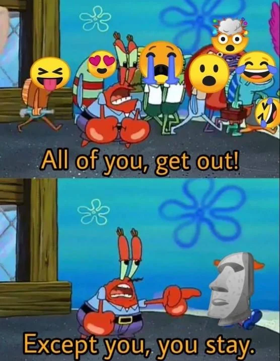 All of You, Get Out! Except You, You Stay — SpongeBob meme with emoji faces on the crowd and the Moai statue emoji as the character who stays.