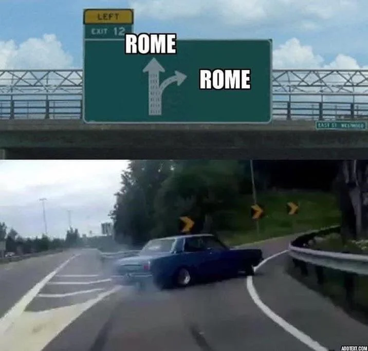 All Roads Lead To Rome — Split-screen meme with highway exit sign showing multiple ROME directions and car merging on highway.