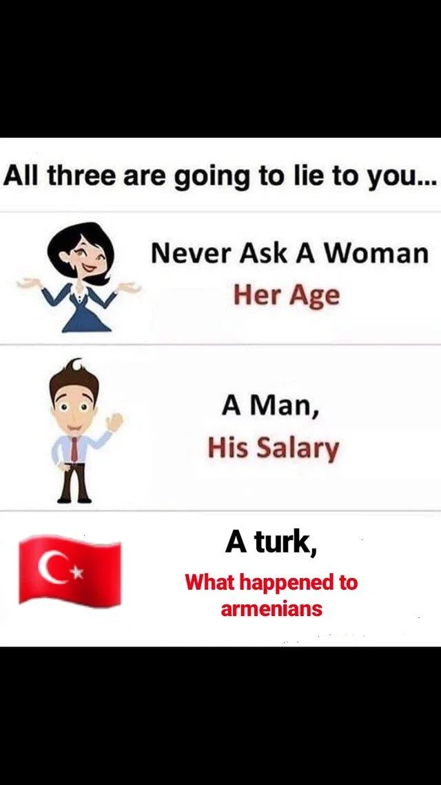 All Three Are Going To Lie To You Never Ask A Woman Her Age — Meme variant with cartoon woman, man, and Turkish flag emoji about Armenian genocide denial