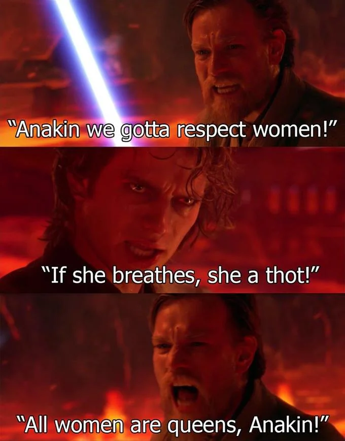 All Women Are Queens — Three-panel Star Wars Revenge of the Sith meme with dialogue about respecting women