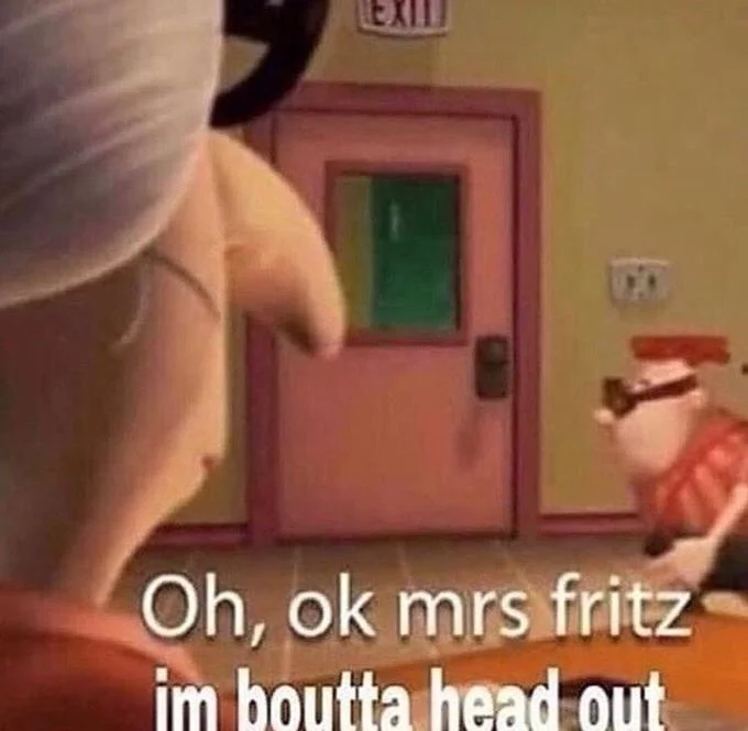 Alright Bro Im Boutta Head Out — Portrait crop of Carl Squared scene with caption 'Oh, ok mrs fritz im boutta head out'